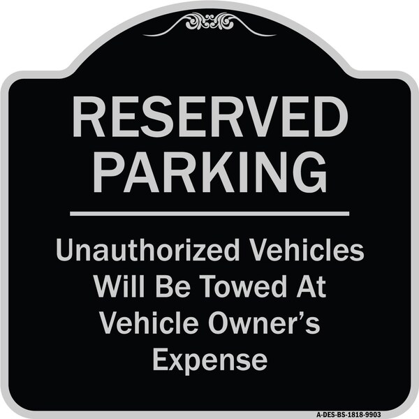 Designer Series-Reserved Parking Unauthorized Vehicles Will Be Towed Vehicl, 18" x 18", BS-1818-9903
